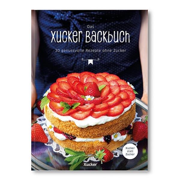 Das Xucker Backbuch Rezepte ohne Zucker