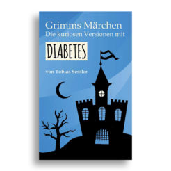 Grimms Märchen - Die kuriosen Versionen mit Diabetes - Tobias Sessler